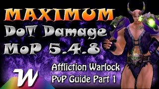 Affliction Warlock PvP Guide Part 1  MoP 548 [upl. by Currie]