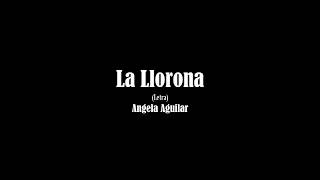 La Llorona  Angela Aguilar Letra [upl. by Aleiram718]