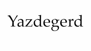 How to Pronounce Yazdegerd [upl. by Eeclehc452]