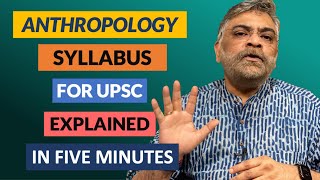 Anthropology Syllabus for UPSC Explained in Five Minutes [upl. by Nuli]