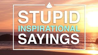 Stupid Inspirational Sayings [upl. by Aneeb]