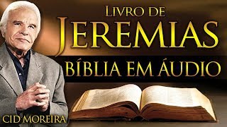 A Bíblia Narrada por Cid Moreira JEREMIAS 1 ao 52 Completo [upl. by Lleret]