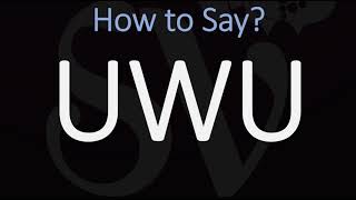 How to Pronounce UwU CORRECTLY [upl. by Madelle]