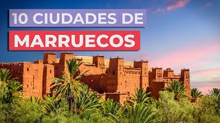 10 Ciudades de Marruecos 🇲🇦  Imprescindibles [upl. by Getraer282]