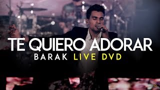 Barak  Te Quiero Adorar DVD Live Generación Sedienta [upl. by Risay]