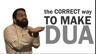 THE CORRECT WAY TO MAKE DUA By Yasir Qadhi [upl. by Ynes]