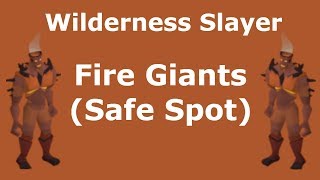 Wilderness Slayer  Fire Giants Safe Spot [upl. by Nnylsor77]