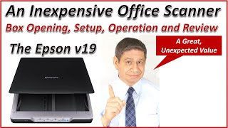 The Epson V19 Desk Scanner – Box Opening Installation Configuration Operation and Review [upl. by Halonna48]