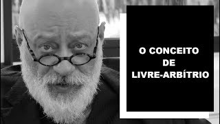 O conceito de livrearbítrio  Luiz Felipe Pondé [upl. by Heigl]