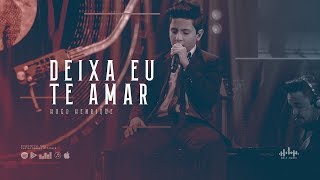 Hugo Henrique  Deixa Eu Te Amar DVD Só Dessa Vez [upl. by Rennob]