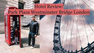 Park Plaza Westminster Bridge London Hotel Detailed Review from our 4 night stay [upl. by Romano979]