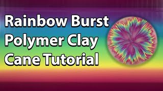 Rainbow Burst Polymer Clay Cane Tutorial [upl. by Mario]