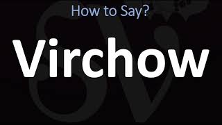 How to Pronounce Virchow CORRECTLY [upl. by Castora]