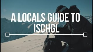 A Locals Guide to Ischgl  TLP Episode 3 [upl. by Ennaylil]