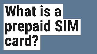 What is a prepaid SIM card [upl. by Ymer]