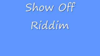 Show Off Riddim [upl. by Atwood613]