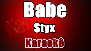 Babe  Styx  Karaokê Version [upl. by Josephson]