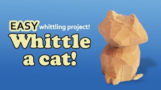 How to Whittle a Simple Cat  Easy Step By Step Beginner Wood Carving Project [upl. by Aeniah]