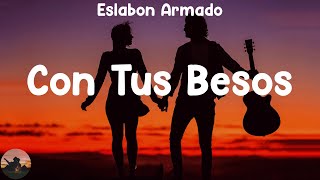 Eslabon Armado  Con Tus Besos letra [upl. by Aphrodite]