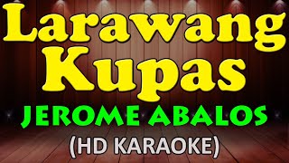 LARAWANG KUPAS  Jerome Abalos HD Karaoke [upl. by Anital137]