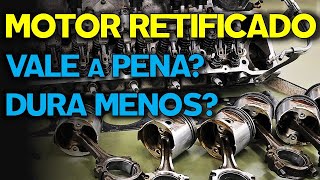 MOTOR RETIFICADO É BOM SERÁ QUE VALE A PENA Motor Retificado Dura Menos [upl. by Pussej]