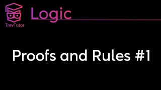 Logic Proofs and Rules 1 [upl. by Zapot]