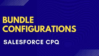 Bundle Configurations in Salesforce CPQ [upl. by Thais654]