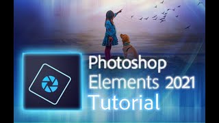 Photoshop Elements 2021  Tutorial for Beginners  COMPLETE [upl. by Liartnod]