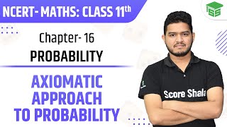 Axiomatic Approach to Probability  Chapter 16 Class 11 Maths NCERT [upl. by Fesuoy919]