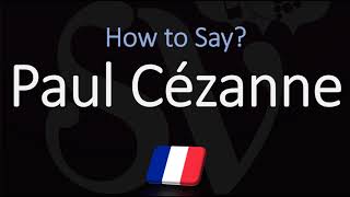 How to Pronounce Paul Cézanne  French amp English Pronunciation [upl. by Amo]