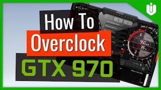 How To Overclock NVIDIA GeForce GTX 970 Full Overclocking Guide [upl. by Truitt]