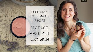 DIY Face Mask for Dry Skin  ROSE CLAY FACE MASK RECIPE  Bumblebee Apothecary [upl. by Mcroberts852]