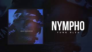 Yung Bleu quotNymphoquot Official Audio [upl. by Nawak175]