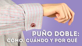 Puño francés cómo cuándo y por qué usar camisas de puño doble [upl. by Huggins]