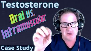 Oral vs Intramuscular Testosterone  Doctors Case Study [upl. by Gazzo810]