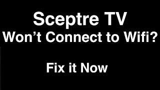 Sceptre TV wont Connect to Wifi  Fix it Now [upl. by Lief]