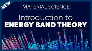 Introduction to Energy Band Theory  Material Science [upl. by Aenil353]