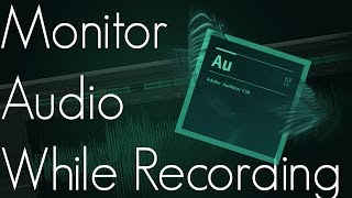 How To Monitor Audio With Adobe Audition [upl. by Granville426]