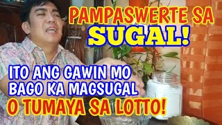 PAMPASWERTE SA SUGAL ITO ANG GAWIN MO BAGO KA MAGSUGAL O TUMAYA SA LOTTO [upl. by Ahsatal]