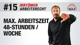 Arbeitsrecht Irrtümer 15  Eine 48StundenWoche ist die maximale Arbeitszeit  Betriebsrat Video [upl. by Imef]