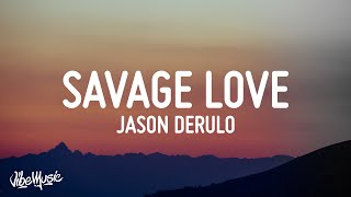 Jason Derulo  Savage Love Lyrics [upl. by Cuyler]