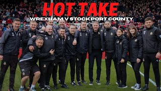 HOT TAKE  Wrexham v Stockport County [upl. by Edecrem]