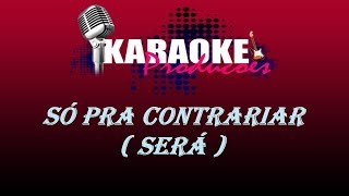 SÓ PRA CONTRARIAR  SERÁ  KARAOKE [upl. by Arretal]