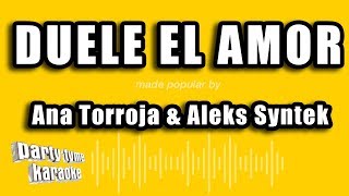 Ana Torroja amp Aleks Syntek  Duele El Amor Versión Karaoke [upl. by Swords]