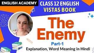 quotThe Enemyquot Class 12 Explanation word meaning in Hindi Chapter 4 Part 1  CBSE Class 12 Vistas [upl. by Astrea]