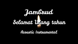 SELAMAT ULANG TAHUN  JAMRUD ACOUSTIC INSTRUMENTAL [upl. by Repsaj]