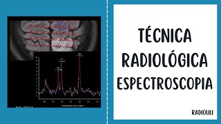 Técnica Radiológica Espectroscopia por Resonancia Magnética [upl. by Silver]