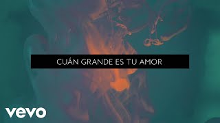 Passion  Cuán Grande Es Tu Amor Lyric Video ft Jeff Johnson [upl. by Kassey]