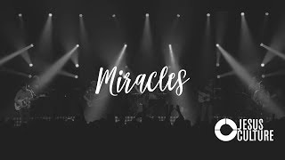 Miracles  Jesus Culture With Lyrics [upl. by Jeannine]