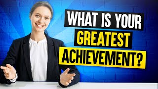 WHAT IS YOUR GREATEST ACHIEVEMENT The PERFECT ANSWER to this Tough Job Interview Question [upl. by Nrubloc]